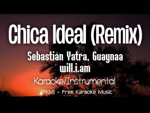 Sebastián Yatra, Guaynaa, will.i.am - Chica Ideal (Remix) (Karaoke/Instrumental) | [FKM]