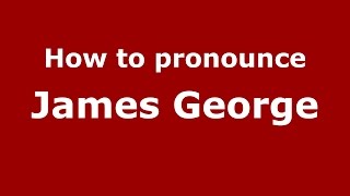 How to pronounce James George