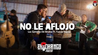 Los Gemelos De Sinaloa X Fuerza Regida - No Le Aflojo (Corridos 2022) | El Chango Music©