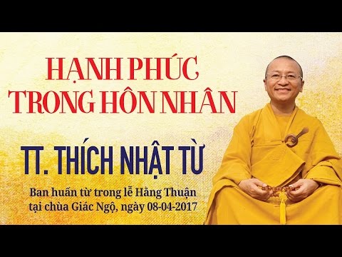 Hạnh phúc trong hôn nhân - TT. Thích Nhật Từ