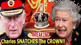 Royal S-H-O-C-K: Prince Charles S-N-A-T-C-H-E-S The Crown!!