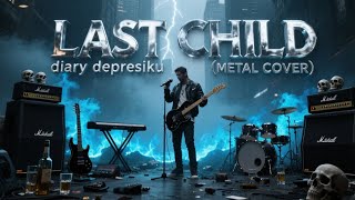 Download lagu LAST CHILD - DIARY DEPRESIKU | COVER ROCK METAL (audio visualizer) mp3