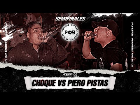 CHOQUE vs PIERO PISTAS - SEMIFINAL - FECHA #4 - P09 BATTLES