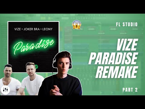 Making 'Paradise' By VIZE?! | FL Studio Remake + FLP (Part 2)