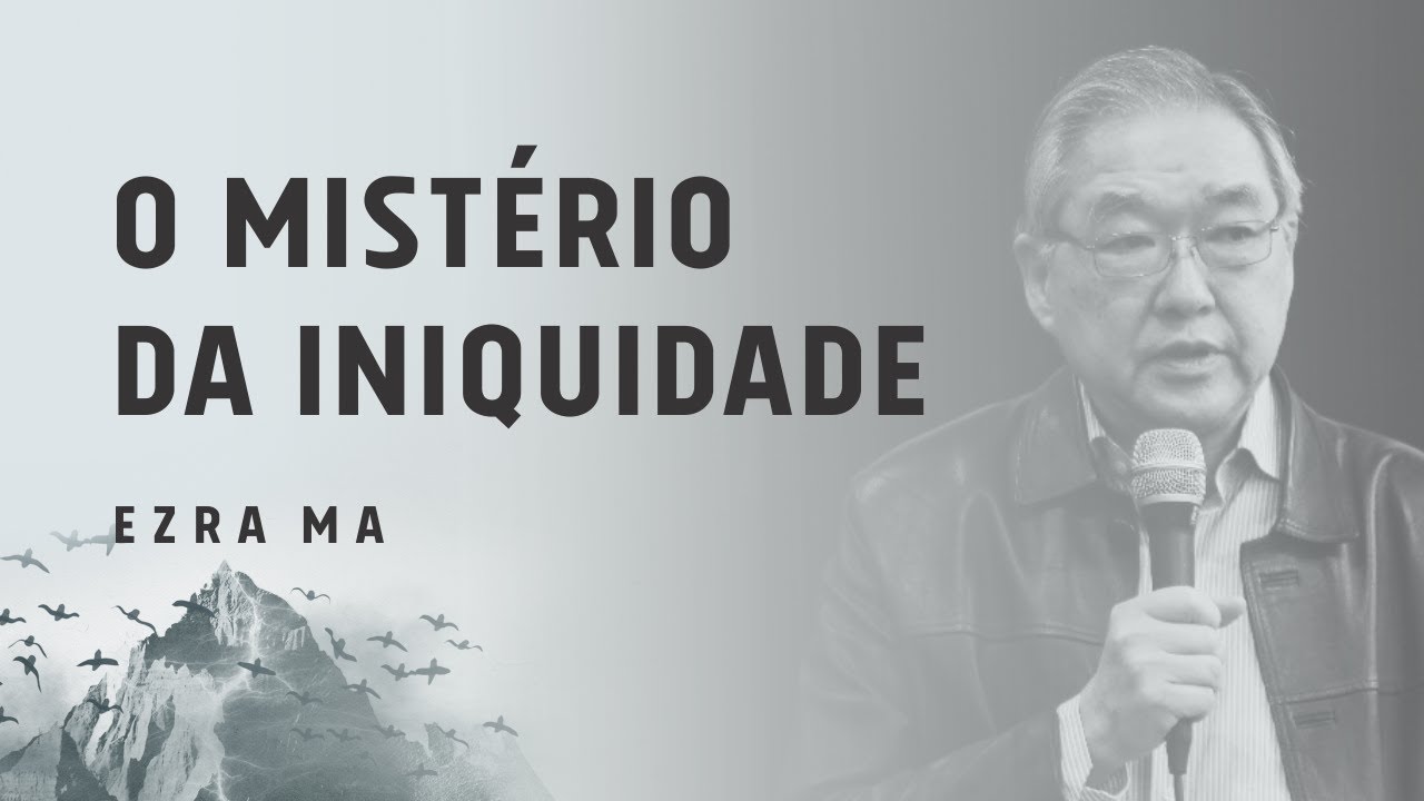 O Mistério da Iniquidade | Ezra Ma | Escola Ministério Impacto 2017