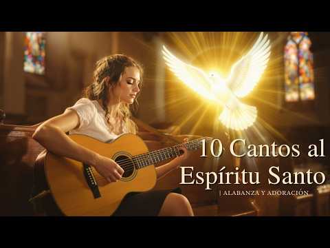 10 Cantos Hermosos al Espíritu Santo 🔥 Canto de Adoración al Espíritu Santo  | Música Católica