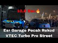 ‼️Esr Garage Pecah Rokod 10.8 Sec😱, Vtec Turbo Pro Street, Event Legacy Rider