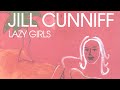 Jill Cunniff - Lazy Girls