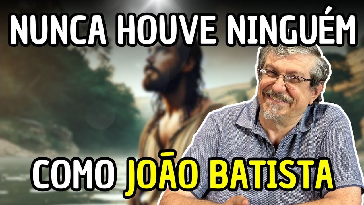Nunca Houve Ninguém como João Batista | Luiz Sayão