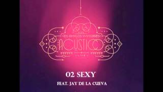 02 Sexy (Feat.Jay de la Cueva) (Acústico)