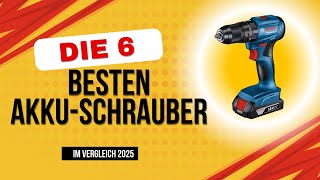 DIE BESTEN AKKU-SCHRAUBER 2025 ✅ - Top 6 Akkuschrauber & Akku-Bohrschrauber Vergleich