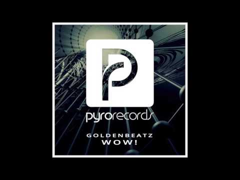 Goldenbeatz - Wow! [PYRO RECORDS] (2016)