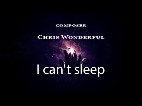 I can't sleep| Peaceful & Relaxing Instrumental Music  I Chris Wonderful