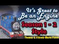 It S Great To Be An Engine Season 1 2 Style Music Video