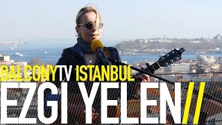 EZGİ YELEN - KENDİME GÖRE BİR YERDE (BalconyTV)