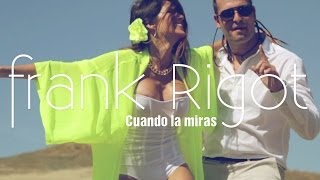 Frank Rigot - Cuando la miras (Videoclip Oficial)