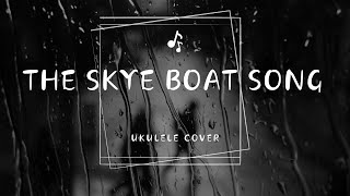 &quot;The Skye Boat Song&quot; - William Ross (Ukulele Cover)