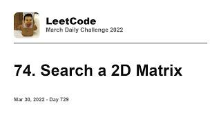 YouTube video 'Daily Leetcode #729: Mar 30, 2022 - 74. Search a 2D Matrix'
