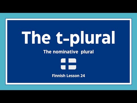 Finnish Lesson 24: The t-plural, its use and stem changes