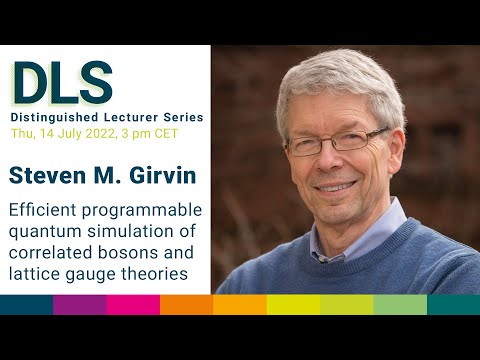 DLS Steven M Girvin: Programmable Quantum Simulation of Correlated Bosons and Lattice Gauge Theories