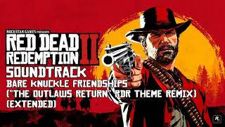 Red Dead Redemption 2 Soundtrack- Bare Knuckle Friendships (&quot;The Outlaws Return&quot; RDR Theme Remix)