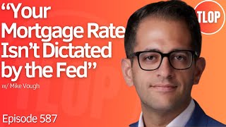 How Mortgage Rates REALLY Work: Inside the Secondary Market | Ep. 587