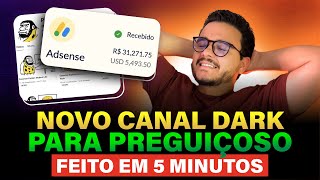 Canal Dark de Preguiçoso: Como Criar um Canal Dark que Monetiza com 5 vídeos ( Canal Dark )
