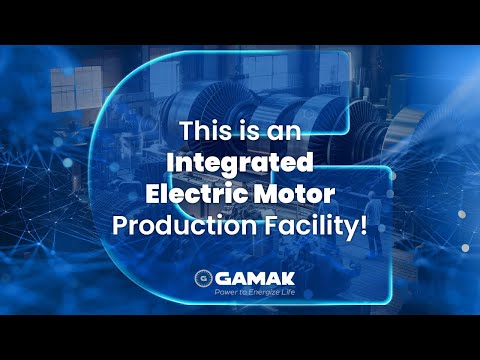 GAMAK | This is an Integrated Electric Motor Production Facility!