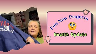 Fun New Projects And Health Update #fyp