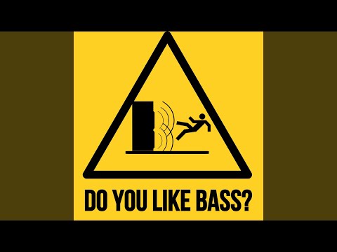 Do You Like Bass?