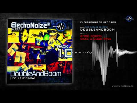 DoubleAndBoom - Good Shoes, make a good Rave (ElectroNoize® Techno Album - The Future is Now! - 10)