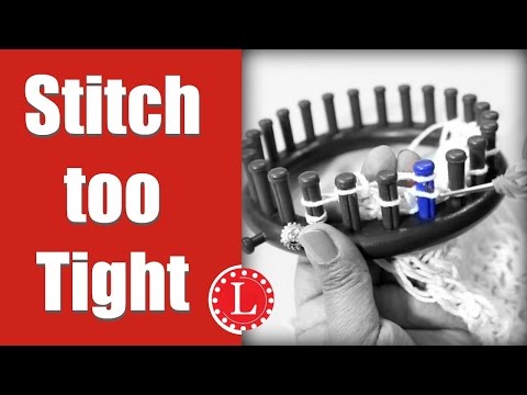 LOOM KNITTING Q & A Stitch is too TIGHT : Top 5 Reasons | Loomahat