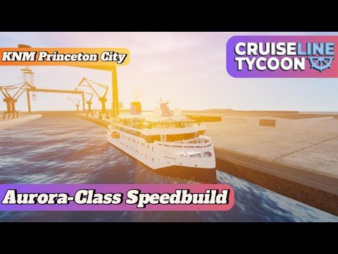 Aurora-Class Speedbuild "KNM Princeton City" [Cruise Line Tycoon]