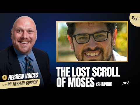 The Lost Scroll of Moses (Shapira): Part 2 | Hebrew Voices #233 - NehemiasWall.com