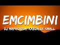 Kabza De Small DJ Maphorisa EMcimbini Lyrics