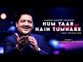 Ham Yaar Hain Tumhare Dildar Hain Tumhare Udit Narayan