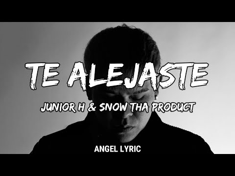 Junior H & Snow Tha Product - Te Alejaste (LETRA)🎵