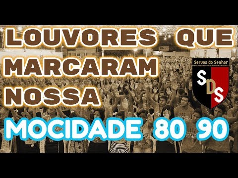 LOUVORES QUE MARCARAM NOSSA MOCIDADE  ANOS 80 90
