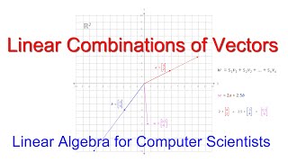 Linear Algebra for Computer Scientists.  7. Linear Combinations of Vectors