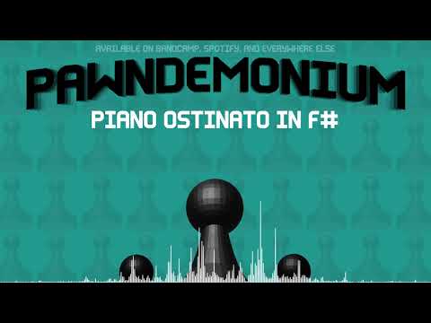 Pawndemonium - Piano Ostinato in F#