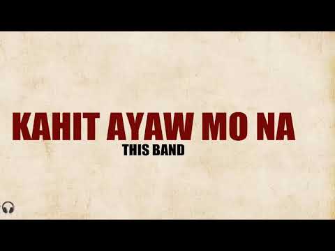 This Band - Kahit Ayaw Mo Na (1 Hour Music Lyrics)