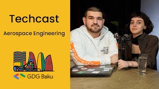 Techcast #1 Aerospace Engineering w/Zəhra İmanova