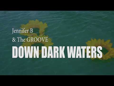 Down Dark Waters (Official Music Video) -  Jennifer B & the Groove