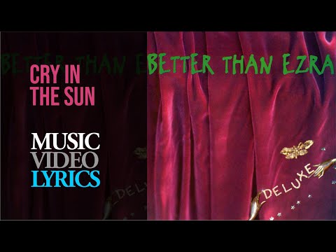 Cry In The Sun - Better Than Ezra