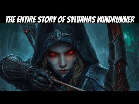 The Entire Story of Sylvanas Windrunner: From Ranger-General to Banshee Queen | World Of Warcraft