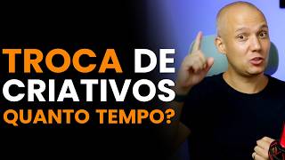 Em um teste de criativo no facebook ADS depois de quanto tempo você pode trocar um criativo?