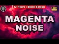 Magenta Noise Noise Blocker BLACK SCREEN 12 Hours Anxiety Relief Tinnitus Relief Sleep