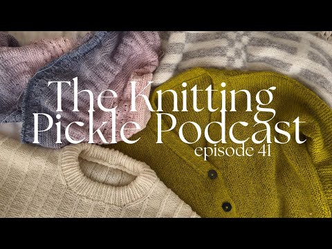 The Knitting Pickle Podcast - Ep 41 - New Year New Cast On(s)