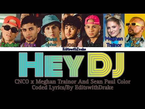 Hey DJ- CNCO x Meghan Trainor and Sean Paul (Color Coded Lyrics/By EditswithDrake)