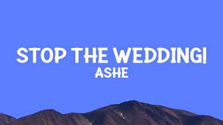 Download lagu Ashe - Stop The Wedding! (Lyrics) mp3